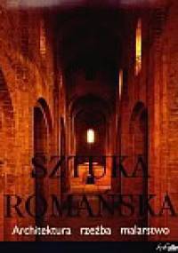 Sztuka romańska. Architektura, rzeźba, malarstwo - Rolf Toman