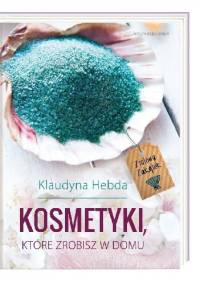 Kosmetyki, które zrobisz w domu - Klaudyna Hebda