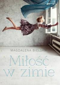 Miłość w zimie - Magdalena Bielska