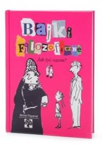 Bajki filozoficzne. Jak żyć razem? - Michel Piquemal, Agnieszka Malmon
