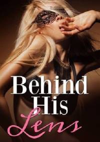 Behind His Lens - R.S. Grey