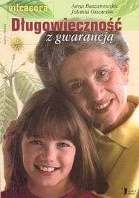 Długowieczność z gwarancją - Jolanta Ossowska, Anna Baszanowska