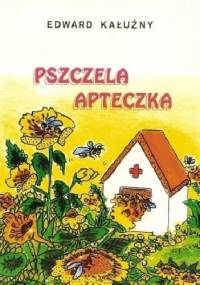 Pszczela apteczka - Edward Kałużny