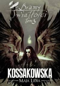Bramy Światłości: Tom 3 - Maja Lidia Kossakowska