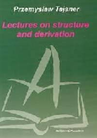 Lectures on structure and derivation - Przemysław Tajsner
