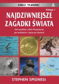 Najdziwniejsze zagadki świata. Księga 1 - Stephen J. Spignesi
