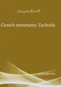 Grzech monetarny zachodu - JACQUES RUEFF