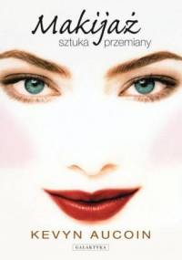 Makijaż. Sztuka przemiany - Kevyn Aucoin