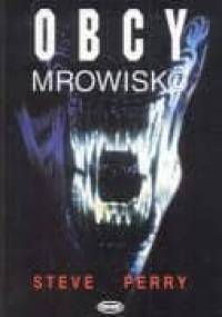 Obcy: Mrowisko - Steve Perry