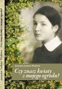 Czy znasz kwiaty z mojego ogrodu? - Antonina Zachara-Wnękowa