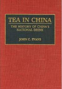 Tea in China. The History of China's National Drink - John C. Evans