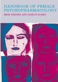 Handbook of Female Psychopharmacology - Meir Steiner, G. Koren