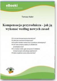 Kompensacja przyrodnicza - jak ją wykonać według nowych zasad - Kaler Tomasz