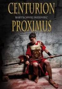 Centurion Proximus - Bartłomiej Misiniec