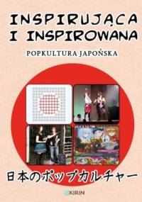 Inspirująca i inspirowana. Popkultura japońska - praca zbiorowa