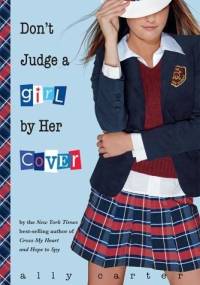 Don't Judge a Girl by Her Cover - Ally Carter