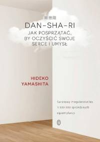 Dan-sha-ri. Jak posprzątać, by oczyścić swoje serce i umysł - Hideko Yamashita