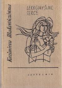 Lekkomyślne serce - Kazimiera Iłłakowiczówna