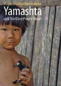 Yamashta czyli Ten Który Prawie Umarł - Magdalena Krysińska-Kałużna