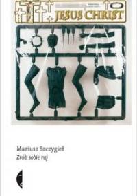 Zrób sobie raj - Mariusz Szczygieł