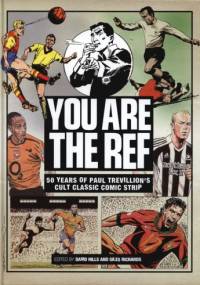 You are the ref: 50 years of Paul Trevillion's cult classic comic strip - Paul Trevillion