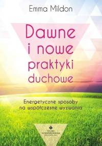 Dawne i nowe praktyki duchowe - Emma Mildon
