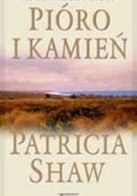 Pióro i kamień - Patricia Shaw
