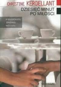 Dziesięć minut po miłości - Christine Kerdellant