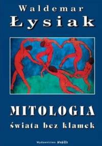 Mitologia świata bez klamek - Waldemar Łysiak