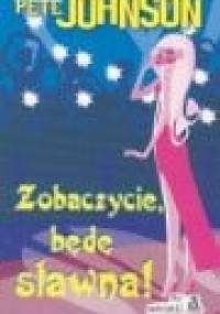 Zobaczycie, będę sławna! - Pete Johnson