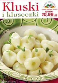 Kluski i kluseczki. 167 przepisów na kluski, knedle, pyzy, makarony i sosy - praca zbiorowa
