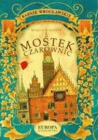 Mostek Czarownic. Baśnie wrocławskie - Mariusz Urbanek