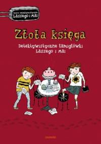 Złota księga. Detektywistyczne łamigłówki Lassego i Mai - Martin Widmark, Helena Willis