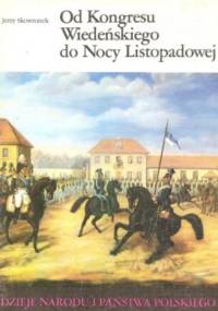 Od Kongresu Wiedeńskiego do Nocy Listopadowej - Jerzy Skowronek