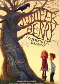 Juniper Berry i tajemnicze drzewo - M. P. Kozlowsky