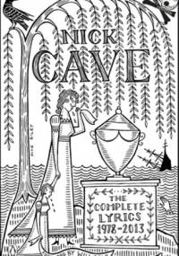 The Complete Lyrics 1978-2013 - Nick Cave