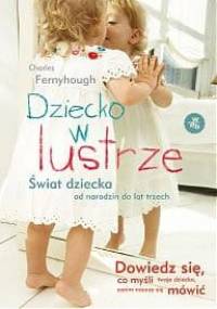 Dziecko w lustrze. Świat dziecka od narodzin do trzech lat - Charles Fernyhough