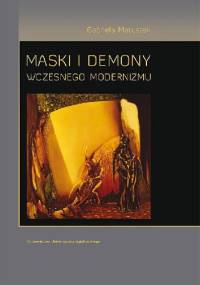 Maski i demony wczesnego modernizmu - Gabriela Matuszek