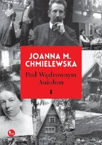 Pod Wędrownym Aniołem - Joanna Maria Chmielewska