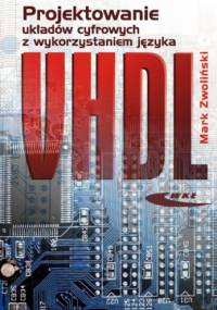 Projektowanie układów cyfrowych z wykorzystaniem języka VHDL - Mark Zwoliński