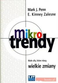 Mikrotrendy małe siły które niosą wielkie zmiany - Mark J. Penn, E. Kinney zalesne