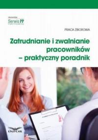 Zatrudnianie i zwalnianie pracowników praktyczny poradnik