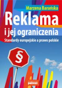 Reklama i jej ograniczenia. Standardy europejskie a prawo polskie - Marzena Barańska