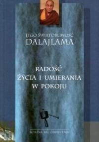 Radość życia i umierania w pokoju - Dalajlama XIV