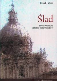 Ślad. Świat poetycki Jerzego Hordyńskiego - Paweł Tański
