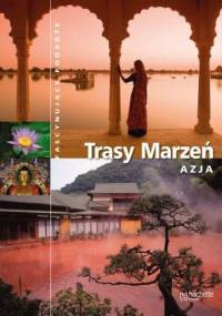 Trasy Marzeń. Azja - praca zbiorowa