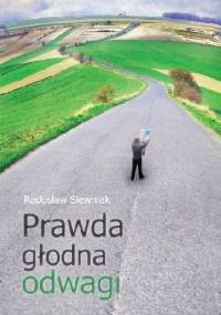 Prawda głodna odwagi - Radosław Siewniak