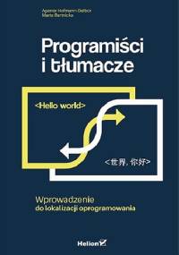 Programiści i tłumacze. Wprowadzenie do lokalizacji oprogramowania - Agenor Hofmann-Delbor, Marta Bartnicka
