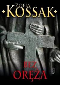 Bez oręża - Zofia Kossak-Szczucka
