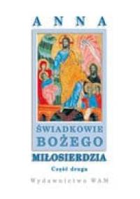 Świadkowie Bożego Miłosierdzia, Cz. 2 - Anna